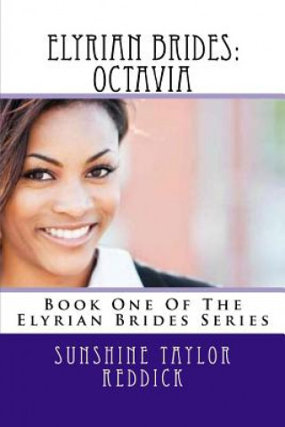 Carte Elyrian Brides: Octavia: Book One Of The Elyrian Brides Series Sunshine Taylor Reddick