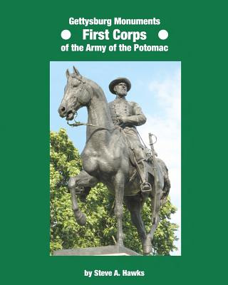 Книга Gettysburg Monuments - First Corps of the Army of the Potomac Steve A Hawks