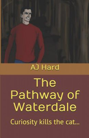 Carte The Pathway of Waterdale: Curiosity Kills the Cat... Aj Hard