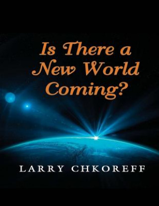 Książka Is There a New World Coming? Larry Chkoreff