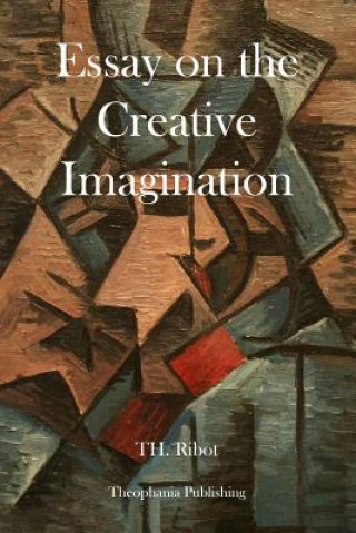 Kniha Essay on the Creative Imagination T H Ribot