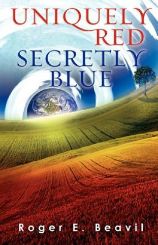 Книга Uniquely Red Secretly Blue Roger E Beavil