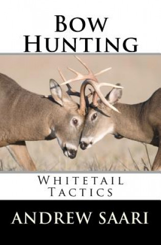Könyv Bow Hunting: Whitetail Tactics Andrew Saari