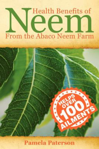 Kniha Health Benefits of Neem from the Abaco Neem Farm MS Pamela Paterson