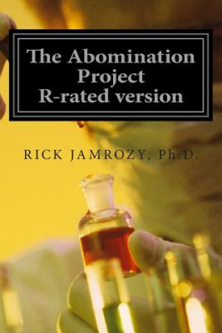 Kniha The Abomination Project: R-rated version Rick Jamrozy Ph D