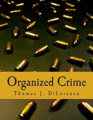 Βιβλίο Organized Crime (Large Print Edition): The Unvarnished Truth About Government Thomas J Dilorenzo