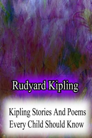 Könyv Kipling Stories And Poems Every Child Should Know Rudyard Kipling