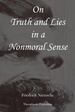 Книга On Truth and Lies in a Nonmoral Sense Friedrich Nietzsche