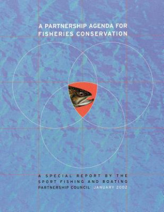 Kniha A Partnership Agenda For Fisheries Conservation: A Special Report by the Sport Fishing and Boating Partnership Council U S Department of the Interior