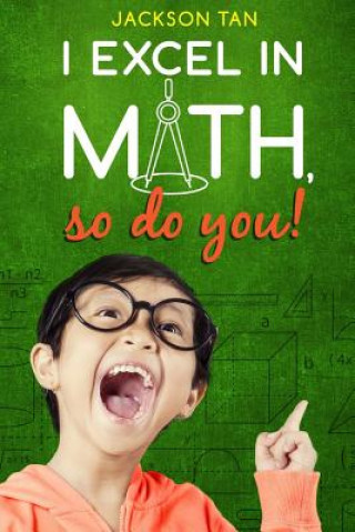 Knjiga I Excel in Math, So Do You! Jackson Tan