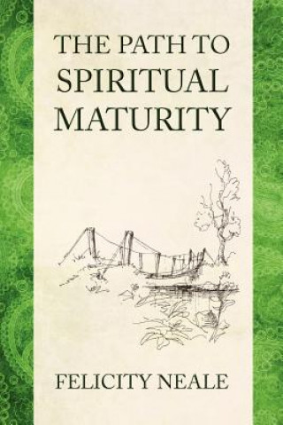 Carte The Path To Spiritual Maturity Felicity Neale
