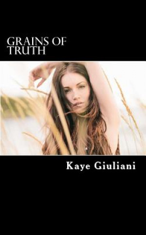 Könyv Grains of Truth Mrs Kaye M Giuliani