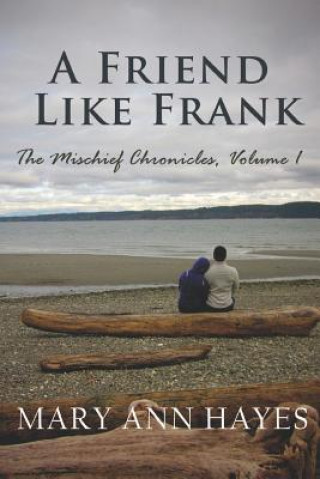 Libro A Friend Like Frank: Mischief Chronicles, Volume 1 Mrs Mary Ann Hayes