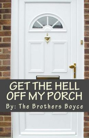 Book Get the Hell off My Porch: Adventures in Summer Sales The Brothers Boyce