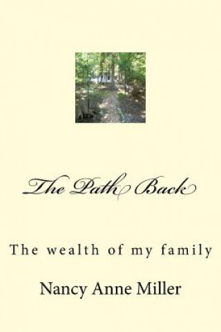 Carte The Path Back: The Wealth of My Family Nancy Anne Miller