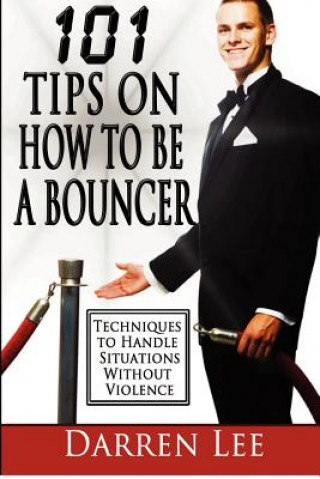 Książka 101 Tips on How to Be a Bouncer: Techniques to Handle Situations Without Violence MR Darren Lee