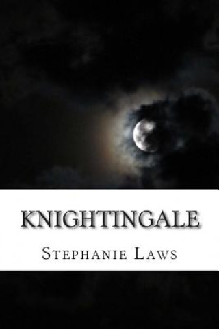 Carte Knightingale: First Book of the Knightingale Series Stephanie Laws