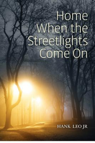 Könyv Home When the Streetlights Come On Hank Leo Jr