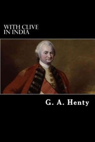 Knjiga With Clive in India George Alfred Henty