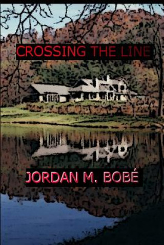 Книга Crossing the Line Jordan M Bobe