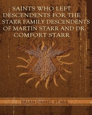 Kniha Saints Who Left Descendents for the Starr Family MR Brian Daniel Starr