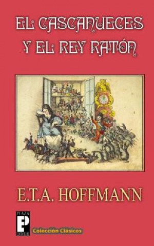 Carte El Cascanueces y el Rey Raton E. T. A. Hoffmann