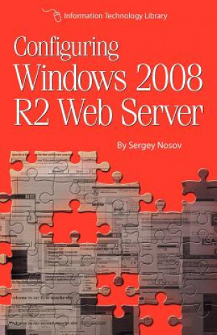 Boek Configuring Windows 2008 R2 Web Server: A step-by-step guide to building Internet servers with Windows Sergey Nosov