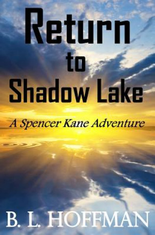 Kniha Return To Shadow Lake - A Spencer Kane Adventure (Book #3) B L Hoffman