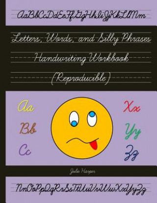 Kniha Letters, Words, and Silly Phrases Handwriting Workbook (Reproducible): Practice Writing in Cursive (Second and Third Grade) Julie Harper