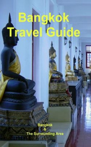 Kniha Bangkok Travel Guide: Bangkok & The Surrounding Area Marcel Liedtke