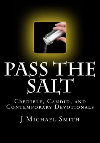 Книга Pass the Salt, Credible, Candid, and Contemporary Devotionals J Michael Smith