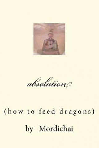 Βιβλίο absolution: how to feed dragons Mordichai