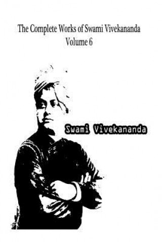 Carte The Complete Works of Swami Vivekananda Volume 6 Swami Vivekananda