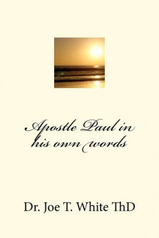 Книга Apostle Paul in his own words Dr Joe T White