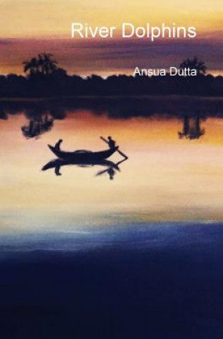 Knjiga River Dolphins Ansua Dutta