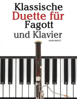 Carte Klassische Duette Für Fagott Und Klavier: Fagott Für Anfänger. Mit Musik Von Brahms, Vivaldi, Wagner Und Anderen Komponisten Javier Marco