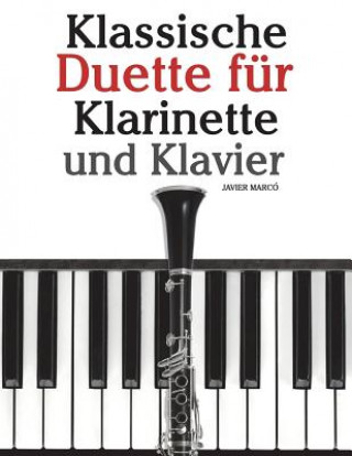 Kniha Klassische Duette Für Klarinette Und Klavier: Klarinette Für Anfänger. Mit Musik Von Brahms, Vivaldi, Wagner Und Anderen Komponisten Javier Marco