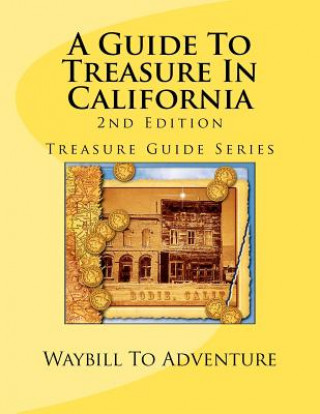 Kniha A Guide To Treasure In California, 2nd Edition: Treasure Guide Series Phd/Abd Leanne Carson Boyd