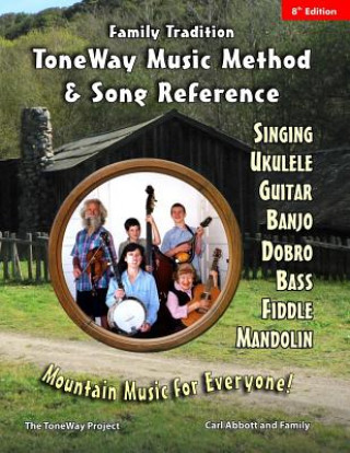 Könyv Family Tradition: ToneWay Music Method & Song Reference: Mountain Music for Everyone! Carl Abbott