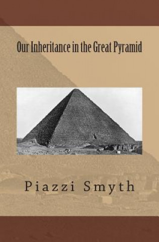 Knjiga Our Inheritance in the Great Pyramid Piazzi Piazzi Smyth