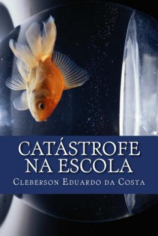 Kniha catastrofe na escola Cleberson Eduardo Da Costa
