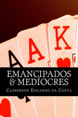 Kniha emancipados & mediocres Cleberson Eduardo Da Costa