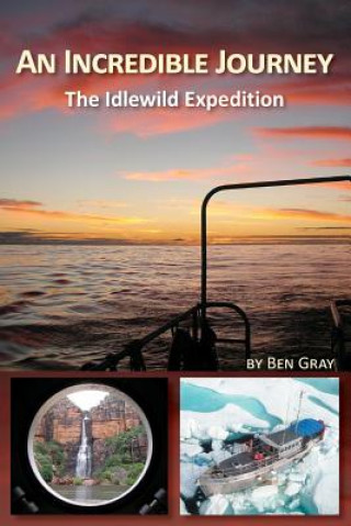 Book An Incredible Journey: The Idlewild Expedition Ben Gray