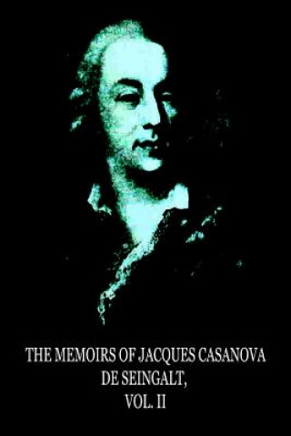 Könyv The Memoirs Of Jacques Casanova De Seingalt, Vol. II Jacques Casanova De De Seingalt