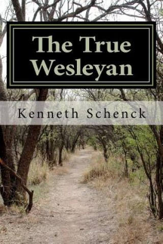 Carte The True Wesleyan Kenneth Schenck