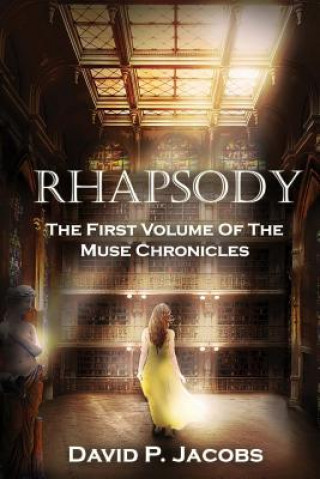 Carte Rhapsody: The First Volume of the Muse Chronicles David P Jacobs