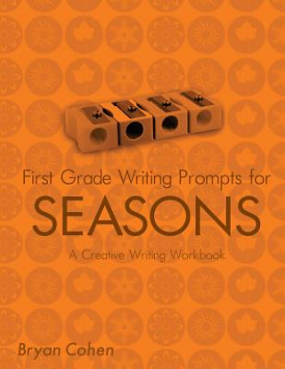 Kniha First Grade Writing Prompts for Seasons: A Creative Writing Workbook Bryan Cohen