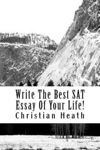 Könyv Write The Best SAT Essay Of Your Life! Christian Heath