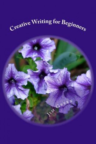 Knjiga Creative Writing for Beginners Jim Green