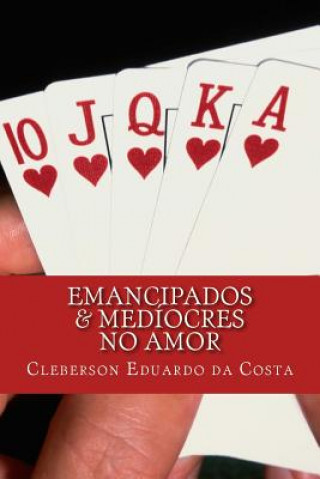 Kniha emancipados & mediocres no amor Cleberson Eduardo Da Costa